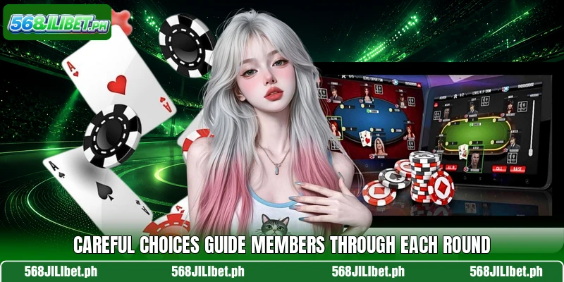 Careful choices guide members through each round
