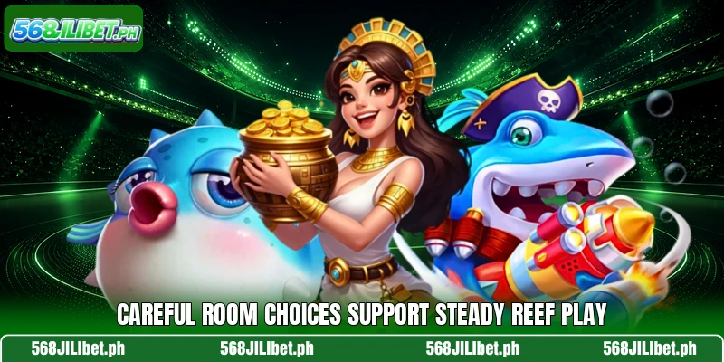Careful room choices support steady reef play