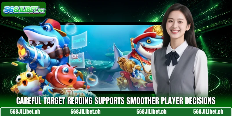 Careful target reading supports smoother player decisions