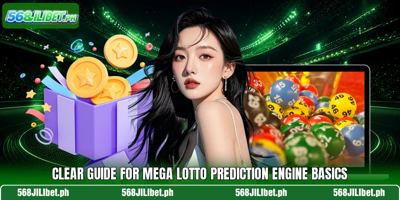 Clear guide for Mega Lotto Prediction Engine basics