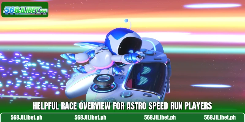 Helpful race overview for Astro Speed Run players