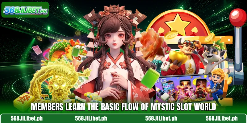 Members learn the basic flow of Mystic Slot World
