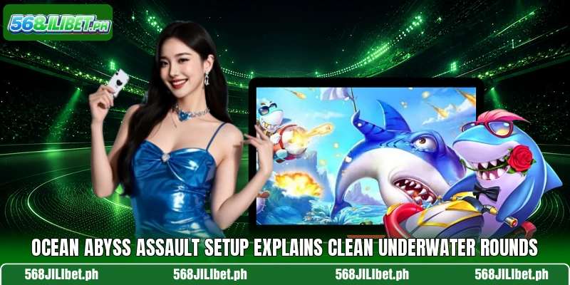 Ocean Abyss Assault setup explains clean underwater rounds