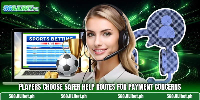 Players choose safer help routes for payment concerns