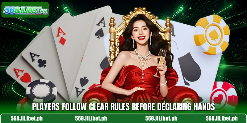 Players follow clear rules before declaring hands