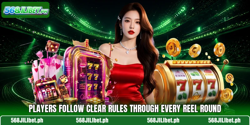 Players follow clear rules through every reel round