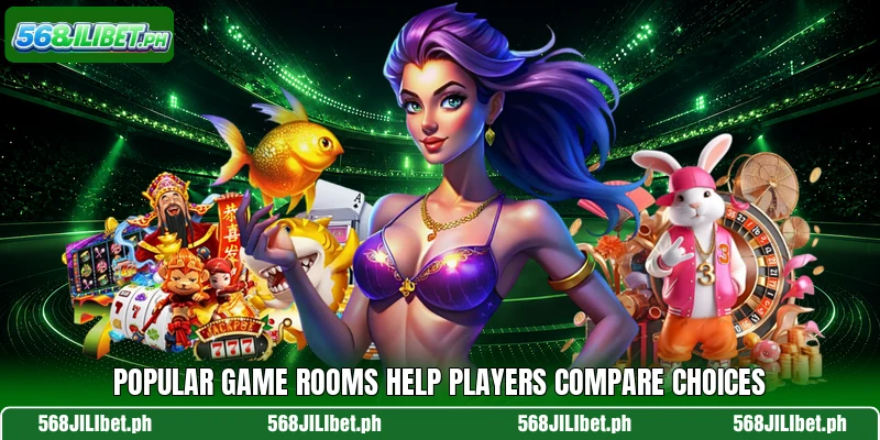 Popular game rooms help players compare choices