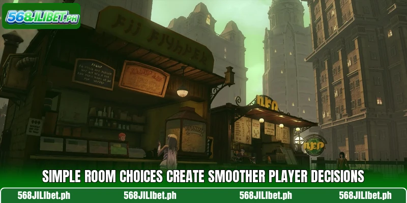 Simple room choices create smoother player decisions