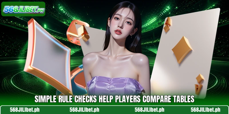 Simple rule checks help players compare tables